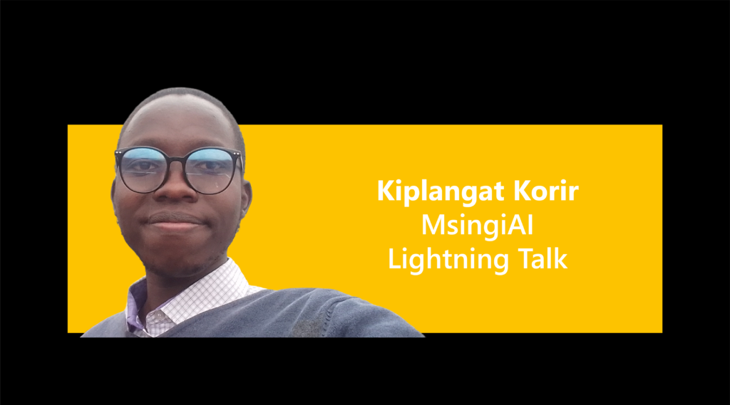 banner image of speaker Kiplangat Korir with his name, MsingiAI affiliation and mention of his lightning talk