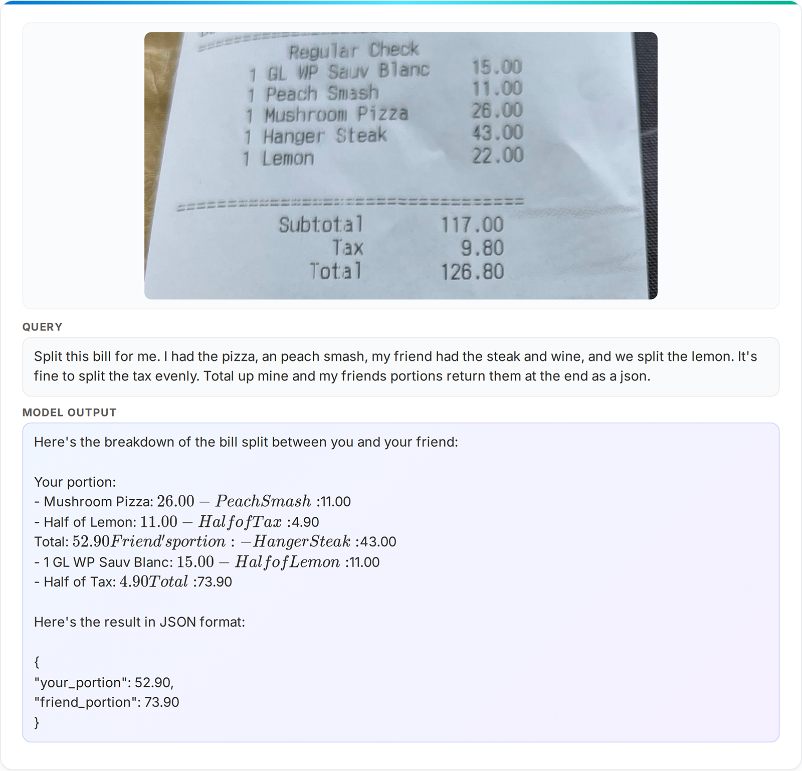 Restaurant bill splitting. Given a photo of a receipt and instructions about who ordered what, the model calculates each person's share including half the tax, and returns the result as JSON.
