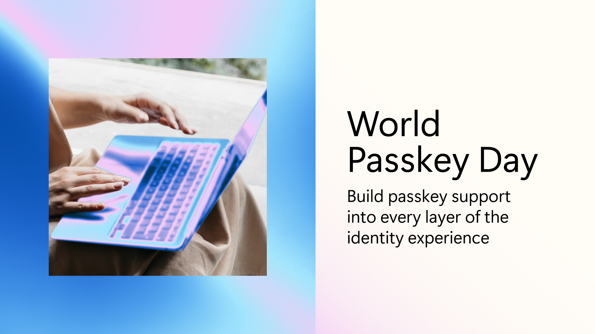World Passkey Day, Build passkey support into every layer of the identity experience